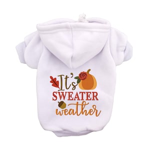 It's Sweater Weather Dog Hoodie Warm Pet Hoodie Fall Dog Sweatshirt Puppy Clothing Personalized Dog Clothes Outdoor Coat