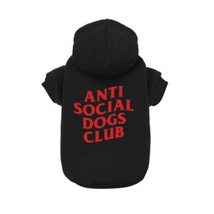 Anti Social Dogs Club Dog Hoodie Dog Clothes Dog Hoodies Hoodie for Dog Clothing for Dogs Dog Sweater Stylish Dog Clothes for Small to Large