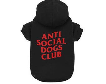 Anti Social Dogs Club Dog Hoodie Dog Clothes Dog Hoodies Hoodie for Dog Clothing for Dogs Dog Sweater Stylish Dog Clothes for Small to Large