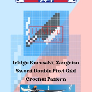 Op de afbeelding: Een pixelpatroon voor het haken van Ichigo Kurosaki's Zangetsu-zwaard uit Bleach. De afbeelding bevat het Bleach-logo en de tekst "Ichigo Kurosaki: Zangetsu Sword Double Pixel Grid Crochet Pattern". De achtergrond is een blauw raster.