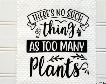 There's No such thing as TOO MANY PLANTS towel, kitchen towel, funny towel, novelty, Midnight Made, plant towel, plant nodes