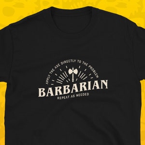 Barbarian Apply Axe Funny Dungeons and Dragons T-Shirt TRPG TShirt DnD TShirt Tabletop RPG For Men & For Women