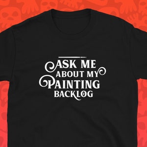 Frag mich nach meinem Painting Backlog Lustiges Wargaming Shirt Wargamer T-Shirt Tabletop Gaming für Männer für Frauen Marine Shirt