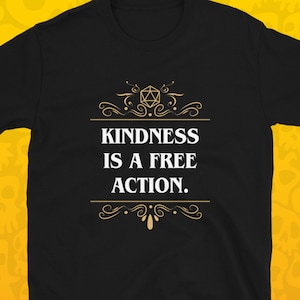 Kindness is a Free Action Funny Dungeons and Dragons Shirt DnD T-Shirt Tabletop RPG TShirt, DnD Gift, Nerdy Gaming Unisex Tee