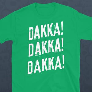 Dakka Dakka Dakka Wagamer T-shirt Wargaming Shirt Tabletop Miniatures Painter and Collector Orks Gaming Tee