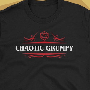Chaotic Grumpy Alignment with D20 Dice - Dungeons and Dragons Inspired  T-Shirt - DnD Tee - TRPG Shirt - Nerdy Gaming Gift Idea