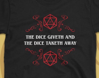 Könnte beinhalten: Schwarzes T-Shirt mit einem roten 20-seitigen Würfel und dem Text "The Dice Giveth and The Dice Taketh Away".