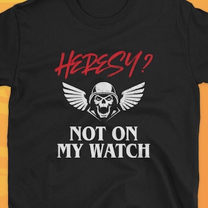 Heresy Not On My Watch Wargaming T-Shirt Wargamer TShirt Miniatures Painting Shirt Tabletop Miniature Nerdy & Geeky Gift For Men For Women