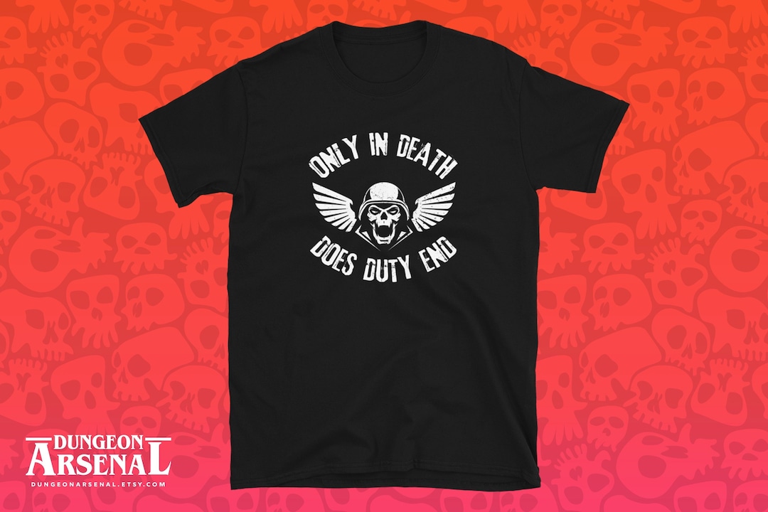 Only In Death Does Duty End Wargaming Tshirt Wargamer T shirt Miniature only-in-death-does-duty-end-wargaming-tshirt-wargamer-t-shirt-miniature