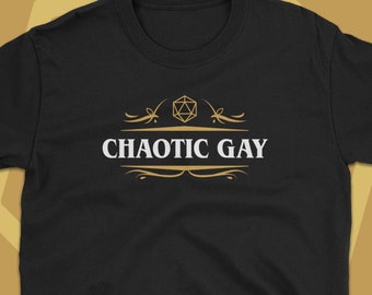 Chaotic Gay Alignment Dungeons and Dragons Shirt D&D T-shirt DnD Tee Tabletop Pathfinder RPG Gaming LGBTQ Nerd and Geek Gift