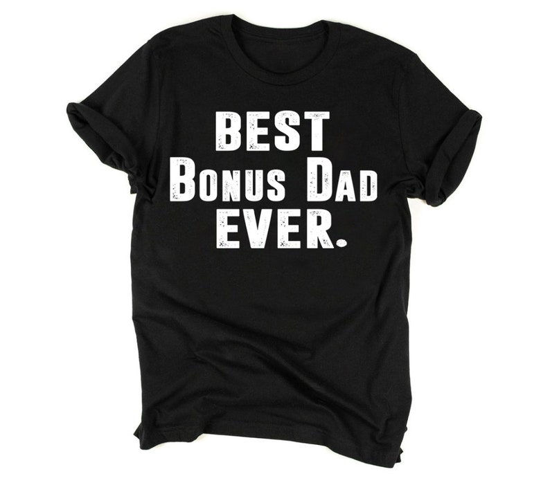 Bonus Dad T Shirt
 BEST BONUS DAD Ever Uni Cotton T shirt father s Day Etsy