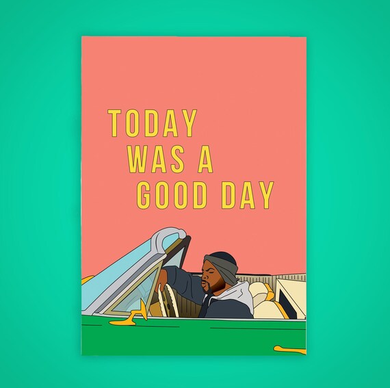 Ice Cube Today Was A Good Day Because It Was Your Birthday Etsy