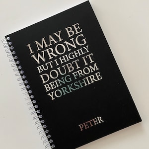 Carnet de notes Yorkshire Je me trompe peut-être, carnet personnalisé argent et noir, cadeau d'anniversaire personnalisé, humour Yorkshire, livre Yorkshire drôle