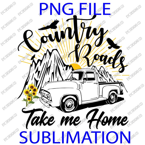 Country Roads Take me home PNG file Sublimation Print Cut