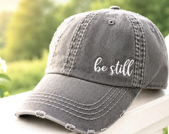 Be Still Embroidered Baseball Cap - Women's Hat, Cursive Script, Christian Gift Clothing Present