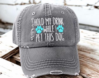 Dog Hat: Custom Text, Hold My While I Pet This, Drink More, Baseball Cap