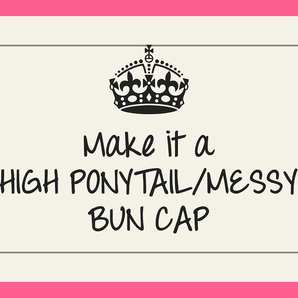 Make it a Ponytail Cap, Make it a Messy Bun Hat, Make it a High Ponytail Hat, Add-on Item Only