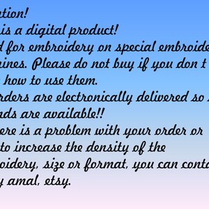May include: Text on a blue and pink gradient background that reads: Attention! This is a digital product! Used for embroidery on special embroidery machines. Please do not buy if you don't know how to use them. All orders are electronically delivered so no refunds are available!! If there is a problem with your order or need to increase the density of the embroidery, size or format, you can contact me by amal, etsy.