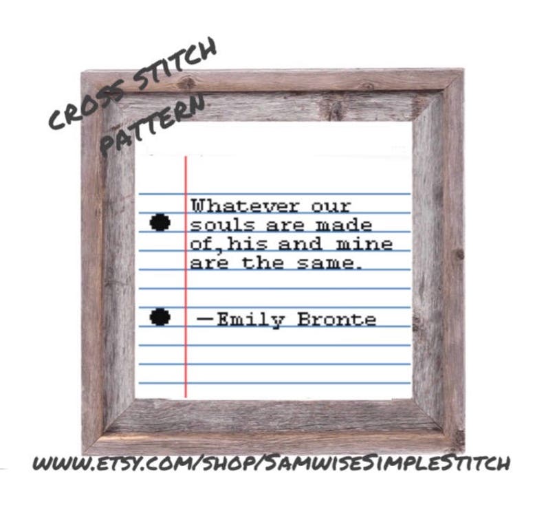 Emily Bronte, whatever our souls are made of, his and mine instant download PDF cross stitch PATTERN Samwise Simple Stitch image 2