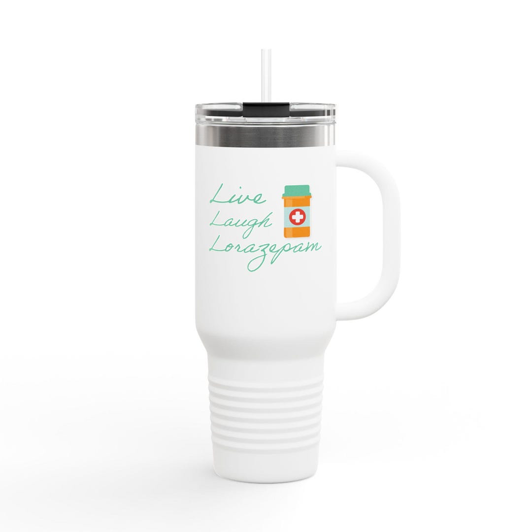 Insulated tumbler featuring the phrase Live Laugh Lorazepam White Lotus design