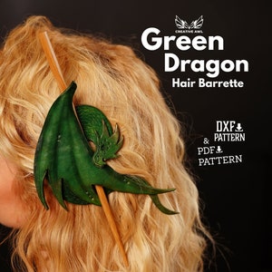 May include: Green leather dragon hair barrette with a wooden stick.  The barrette is attached to a woman's blonde hair.  The text on the image reads "Green Dragon Hair Barrette" and "DXF & PATTERN PDF & PATTERN".