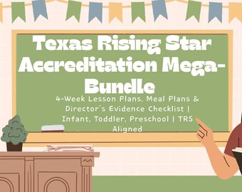 Texas Rising Star Accreditation Mega-Bundle 4-Week Lesson Plans, Meal Plans & Director’s Evidence Checklist Infant, Toddler, Preschool TRS
