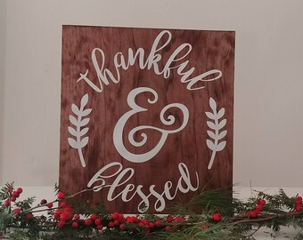 Thankful & Blessed- Inspirational And Motivational Wood Wall Art Plaque Sign 12x12