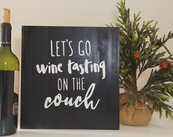 Let's Go Wine Tasting On the Couch! Clear Pine Wood Pallet Sign Plaque 12x12