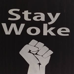Stay Woke- Made out of Real Pine Wood Pallet Plaque Board 12x12