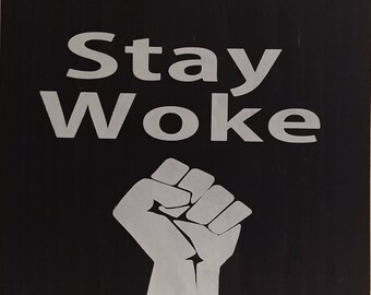 Stay Woke- Made out of Real Pine Wood Pallet Plaque Board 12x12