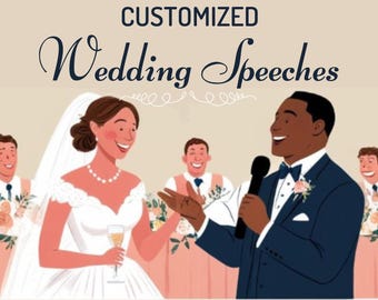 Custom Wedding Speech Service | Maid of Honor | Best Man | Father of the Bride | Mother of the Groom | Bride/Groom Memorable Wedding Words