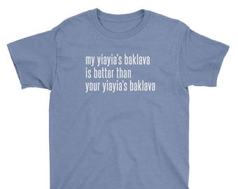 My YiaYia's Baklava is Better Than Your YiaYia's Baklava T-Shirt -- Funny Greek T-Shirt -- Youth Short Sleeve T-Shirt
