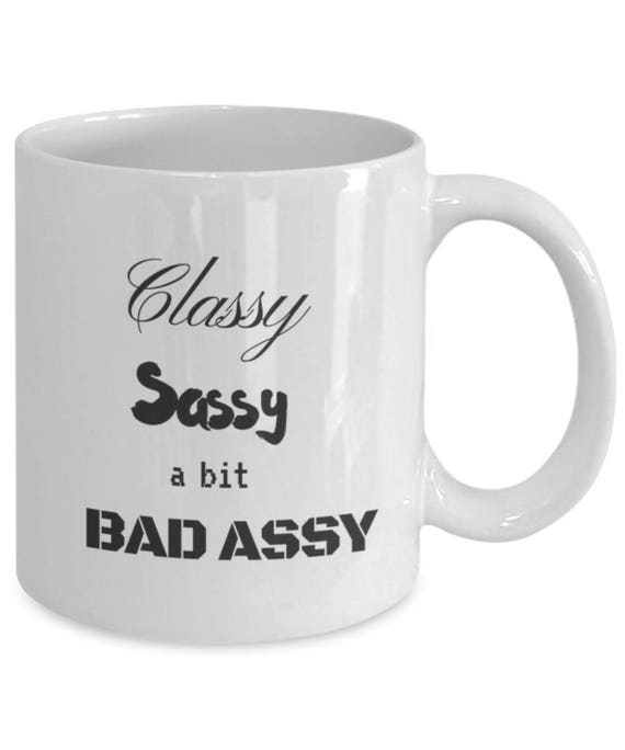 sassy classy and bad assy mug