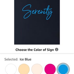 May include: A digital display showing a customizable sign with the word "Serenity" in ice blue script on a dark background. Colour options are displayed below the sign.