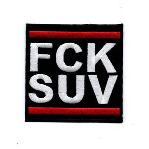 May include: Embroidered patch with the text "FCK SUV" in white, stitched onto a black background. The patch has a red stripe at the top and bottom. The patch is square.