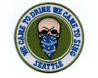 Seattle - Iron on Patch Embroidered Badge Applique Motif "We Came To Drink - We Came To Sing"