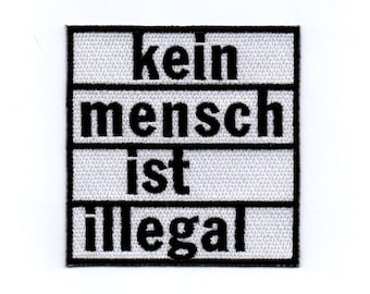 Kein mensch ist illegal - Iron on Sew on Embroidered Badge Applique Motif Patch
