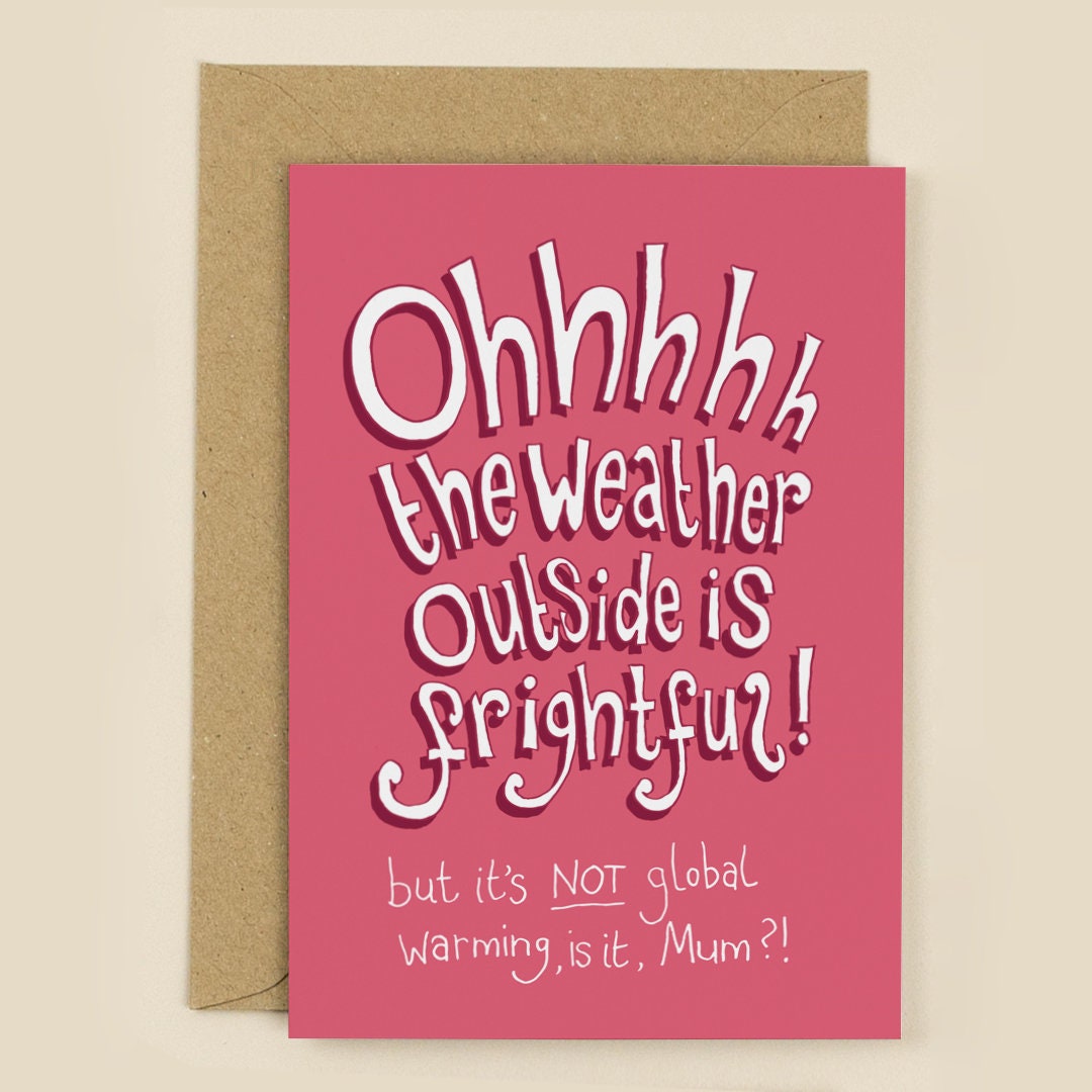 Weather Outside is Frightful but It's NOT Global Warming, is It Mum