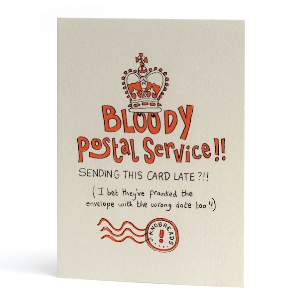 Funny Belated Birthday Card: Bloody Postal Service - Sorry I forgot, Blame Royal Mail, Snail Mail