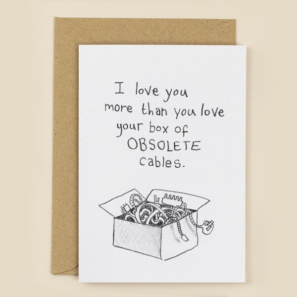 Obsolete Cables Funny Love Greeting Card | I love you more than, funny valentine, funny relationship, quirky romance