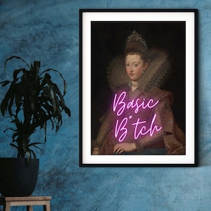 May include: A framed print of a Renaissance-era portrait of a woman with a pink neon sign overlay that reads "Basic B*tch".