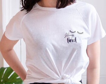 Always tired unisex t shirt, always tired club Minimalist Shirt, cute Funny T-Shirt, Gifts For Her, Gifts For Him, Funny Mum gifts