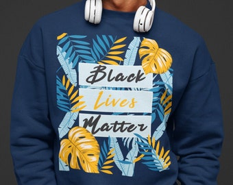 Black Lives Matter | BLM Sweatshirt | Equality Sweatshirt | Botanical Shirt | Activist Sweatshirt | Feminist Shirt | Black Owned Shops