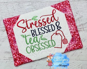 Stressed Blessed Tea Obsessed COMPLETELY In The Hoop Mug Rug Design - Tea - 5x7 & 6x10 - Embroidery - ITH - Tutorial Included