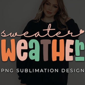 以下が含まれることがあります： カラフルで遊び心のあるフォントで「sweater weather」と書かれた黒いスウェットシャツ。テキストには、下に小さなフォントで「PNG Sublimation Design」という言葉が含まれています。