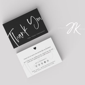 May include: Black and white thank you card with the text "Thank You" in a handwritten font. The card also includes the text "For Your Purchase" and a small heart symbol. The back of the card has the text "Thank You So Much for Supporting My Business! As a token of my appreciation, please take 10% off your next order with the code THANKSIO. Let's Connect!" and social media icons.