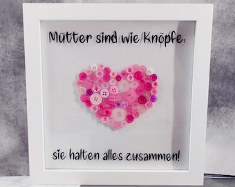 Bilderrahmen "Mütter sind wie Knöpfe..." mit Herz aus Knöpfen - Geschenkrahmen