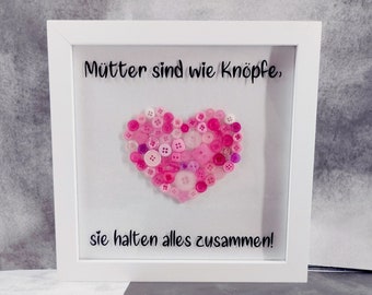 Bilderrahmen "Mütter sind wie Knöpfe..." mit Herz aus Knöpfen - Geschenkrahmen