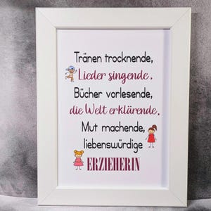 Erzieher Geschenk Druck  Tränen trocknende, Lieder singende, Bücher vorlesende.. im Rahmen 10x15cm oder 13x18cm, Kindergarten Geschenkidee