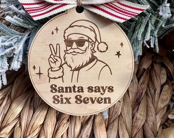 Santa Says Six Seven Ornament | Funny Christmas Ornament | Funny Teen Ornament | Cool Santa Holiday Decor | Christmas Tree Decoration